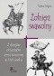 Żołnierz swawolny. Z dziejów obyczajów armii koronnej w XVII wieku