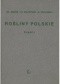 Rośliny polskie. Opisy i klucze do oznaczania wszystkich gatunków roślin naczyniowych rosnących w Polsce bądź dziko, bądź też zdziczałych lub częściej hodowanych cz. I