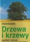 Przewodnik. Drzewa i krzewy. Szybkie i proste rozpoznawanie gatunków.