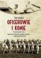 Oficerowie i konie. Przyjaźń na śmierć i życie. Kawalerzyści Drugiej Rzeczpospolitej o koniach- swoich towarzyszach broni