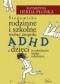 Środowisko rodzinne i szkolne wobec zespołu ADHD u dzieci w młodszym wieku szkolnym