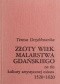 Złoty wiek malarstwa gdańskiego na tle kultury artystycznej miasta 1520-1620