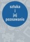 Sztuka i jej poznawanie : wybór tekstów