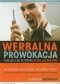 Werbalna prowokacja. Posługuj się retoryką ostrą jak brzytwa.