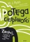 Potęga cierpliwości. Zwolnij, by cieszyć się szczęściem, sukcesem i spokojem umysłu.