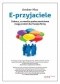 E-przyjaciele. Zobacz, co media społecznościowe mogą zrobić dla Twojej firmy