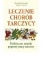 Leczenie Chorób Tarczycy. Holistyczne Metody Poprawy Pracy Tarczycy