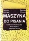 Maszyna do pisania. O dekonstruktywistycznej teorii literatury Jacquesa Derridy.