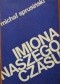 Imiona naszego czasu. Szkice o poezjach współczesnych i dawnych