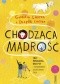Chodząca mądrość. Trzy pokolenia, dwa psy i poszukiwanie szczęśliwego życia