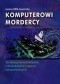 Komputerowi mordercy. Tendencje konstruktywne i destruktywne u graczy komputerowych