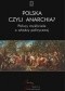 Polska czyli anarchia? Polscy myśliciele o władzy politycznej