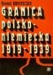 Granica polsko-niemiecka 1919-1939. Z dziejów formacji granicznych