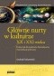 Główne nurty w kulturze XX i XXI wieku: podręcznik dla studentów dziennikarstwa i komunikacji społecznej