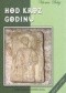 Hod kroz godinu. Mitska pozadina hrvatskih narodnih običaja i vjerovanja