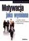 Motywacja jako wymiana. Modele relacji między pracownikiem a organizacją
