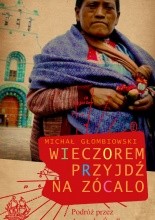 Wieczorem przyjdź na zócalo