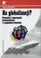 Ku globalizacji? Przemiany w korporacjach transnarodowych i w gospodarce świtowej