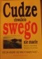 Cudze chwalicie, swego nie znacie, czyli jak odnaleźć cały świat w naszym kraju