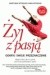 Żyj z pasją. Odkryj swoje przeznaczenie
