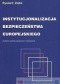 Instytucjonalizacja bezpieczeństwa europejskiego. Koncepcje - struktury - funkcjonowanie