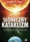 Słoneczny kataklizm. W jaki sposób Słońce ukształtowało historię i co możemy zrobić, by ocalić naszą przyszłość