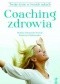 Coaching zdrowia. Twoje życie w twoich rękach