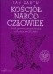 Kościół, naród, człowiek. Opowieść optymistyczna o Polakach w XX wieku