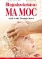 Błogosławieństwo ma moc, czyli o sile Twojego słowa