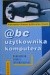 @bc użytkownika komputera. Kompendium wiedzy informatycznej