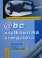 @bc użytkownika komputera. Kompendium wiedzy informatycznej