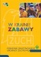 W krainie zabawy: poradnik drużynowego gromady zuchowej