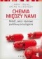 Chemia między nami. Miłość, seks i naukowe podstawy przyciągania