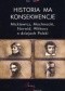 Historia ma konsekwencje. Mickiewicz, Mochnacki, Norwid, Witkacy o dziejach Polski
