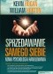 Sprzedawanie samego siebie. Nowa psychologia handlowania
