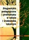 Diagnostyka pedagogiczna i profilaktyka w szkole i środowisku lokalnym