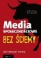 Media społecznościowe bez ściemy. Jak kreować markę