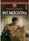 Być mężczyzną we współczesnym zwariowanym świecie