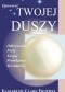 Opowieść o Twojej Duszy. Odkrywanie Perły Twojej Prawdziwej Tożsamości