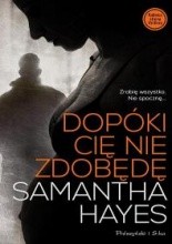 Dopóki cię nie zdobędę - Samantha Hayes