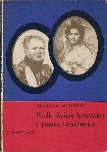 Okładka książki Wielki Książę Konstanty i Joanna Grudzińska