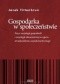 Gospodarka w społeczeństwie. Zarys socjologii gospodarki i socjologii ekonomicznej w ujęciu strukturalizmu socjoekonomicznego