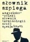 Słownik szpiega angielsko-polski słownik terminologii służb specjalnych