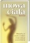 Mowa ciała. Wszystko, co trzeba wiedzieć o komunikacji pozawerbalnej