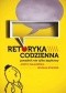 Retoryka codzienna. Poradnik nie tylko językowy.