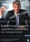Kryptografia i bezpieczeństwo sieci komputerowych. Koncepcje i metody bezpiecznej komunikacji