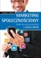Marketing społecznościowy. Tajniki skutecznej promocji w social media