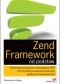 Zend Framework od podstaw. Wykorzystaj gotowe rozwiązania PHP do tworzenia zaawansowanych aplikacji internetowych