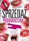 Sprzedaż prowokacyjna. Zostań mistrzem uwodzicielskiej komunikacji