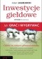 Inwestycje giełdowe. Jak grać i wygrywać. Wydanie II rozszerzone